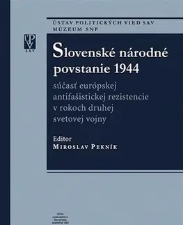Slovenské a české dejiny Slovenské národné povstanie 1944 - Miroslav Pekník