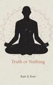 Psychológia, etika Truth or Nothing - K Rout Rajiv