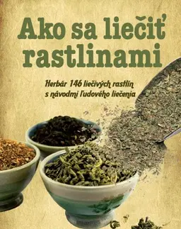 Prírodná lekáreň, bylinky Ako sa liečiť rastlinami - Blahoslav Hruška