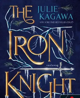 Fantasy, upíri Vastündérek 4: The Iron Knight - Vaslovag - Julie Kagawa