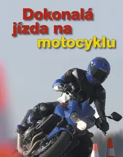 Auto, moto Dokonalá jízda na motocyklu - Kolektív autorov