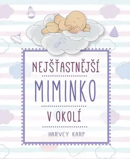 Starostlivosť o dieťa, zdravie dieťaťa Nejšťastnější miminko v okolí - 4.vydání - Harvey Karp