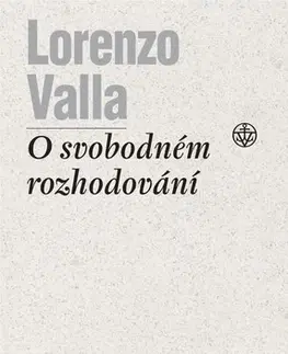 Filozofia O svobodném rozhodování - Lorenzo Valla,Tomáš Nejeschleba