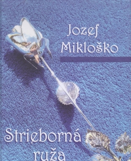 Slovenská beletria Strieborná ruža - Jozef Mikloško