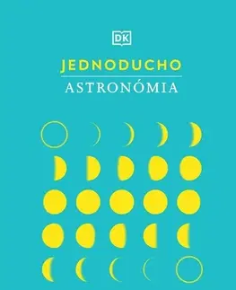 Astronómia, vesmír, fyzika Jednoducho - Astronómia - Kolektív autorov,Juraj Valko