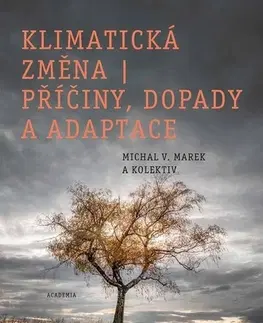 Ekológia, meteorológia, klimatológia Klimatická změna, příčiny, dopady a adaptace - Michal V. Marek,Kolektív autorov