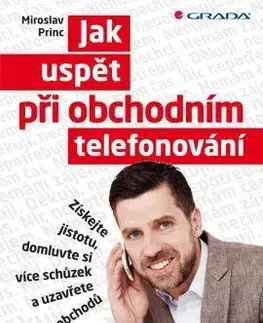 Biznis a kariéra Jak uspět při obchodním telefonování - Miroslav Princ