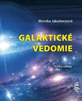 Ezoterika - ostatné Galaktické vedomie: Kniha nádeje - Monika Jakubeczová