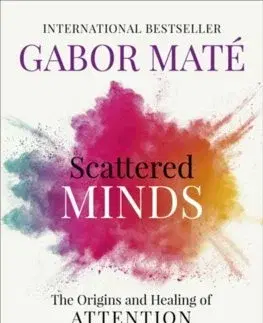 Psychológia, etika Scattered Minds - Gabor Maté
