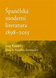 Literárna veda, jazykoveda Španělská moderní literatura 1898-2015 - Josef Forbelský
