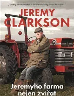 Eseje, úvahy, štúdie Jeremyho farma nejen zvířat - Jeremy Clarkson