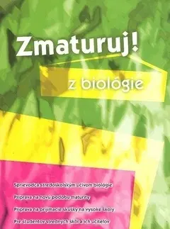 Učebnice pre SŠ - ostatné Zmaturuj! z biológie - Kolektív autorov