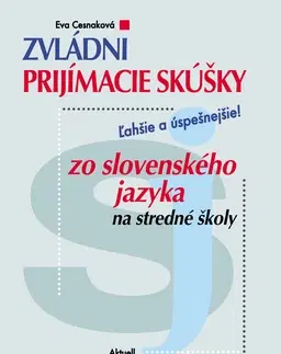 Učebnice pre ZŠ - ostatné Zvládni prijímacie skúšky zo slovenského jazyka na stredné školy - Eva Cesnaková