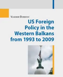 Pre vysoké školy US Foreign Policy in the Western Balkans from 1993 to 2009 - Vladimir Đorđević
