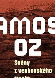 Svetová beletria Scény z venkovského života - Amos Oz,Lenka Bukovská