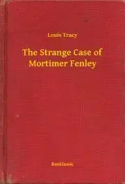 Svetová beletria The Strange Case of Mortimer Fenley - Tracy Louis
