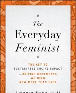Sociológia, etnológia The Everyday Feminist - Latanya Mapp Frett