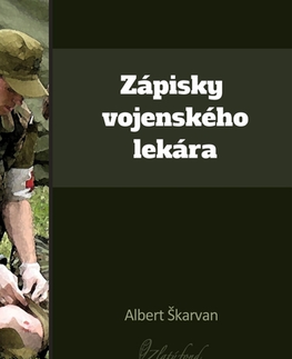 Slovenská beletria Zápisky vojenského lekára - Albert Škarvan