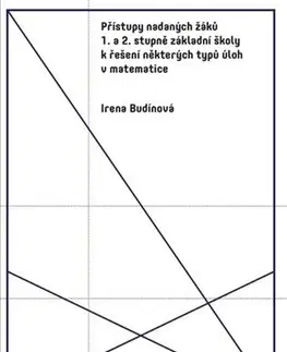 Matematika Přístupy nadaných žáků 1. a 2. stupně základní školy k řešení některých typů úloh v matematice - Irena Budínová