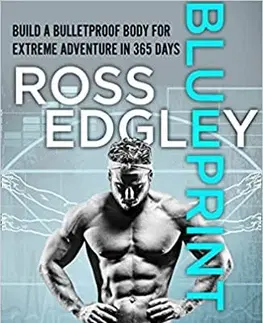 Fitness, cvičenie, kulturistika Blueprint: 365-Day Extreme Training To (Re)Build A Bulletproof Body - Ross Edgley