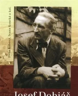 História Josef Dobiáš (1888-1972) - Kolektív autorov,Hana Kábová,Koucká Ivana