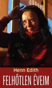 Biografie - ostatné Felhőtlen éveim - Henn Edith