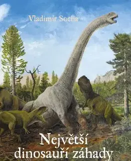 Biológia, fauna a flóra Největší dinosauří záhady - Vladimír Socha