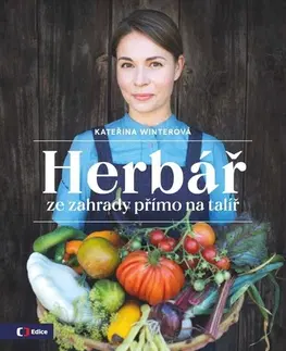 Kuchárky - ostatné Herbář ze zahrady přímo na talíř - Kateřina Winterová