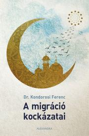 Sociológia, etnológia A migráció kockázatai - Ferenc Kondorosi