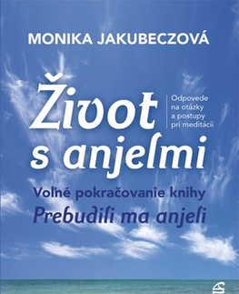Anjeli Život s anjelmi, 2. vydanie - Monika Jakubeczová