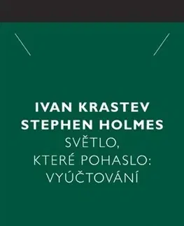 Politológia Světlo, které pohaslo: Vyúčtování - Stephen Holmes,Ivan Krastev
