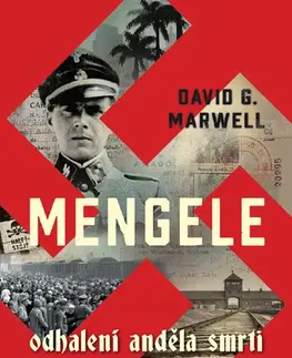 Druhá svetová vojna Mengele: Odhalení Anděla smrti - David G. Marwell,Jana Michalcová