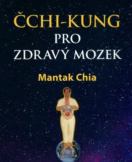Čínska medicína Čchi-kung pro zdravý mozek - Chia Mantak