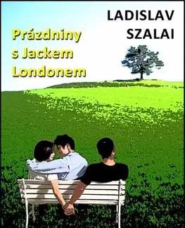 Novely, poviedky, antológie Prázdniny s Jackem Londonem - Ladislav Szalai