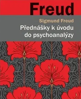 Psychológia, etika Přednášky k úvodu do psychoanalýzy - Sigmund Freud,Jiří Pechar