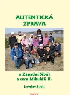 Cestopisy Autentická zpráva o Západní Sibíři a caru Mikuláši II - Jaroslav Štrait