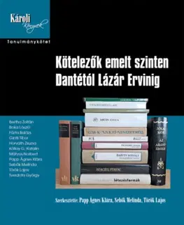 Učebnice - ostatné Kötelezők emelt szinten Dantétól Lázár Ervinig - Kolektív autorov