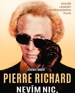 Biografie - ostatné Nevím nic, ale řeknu všechno - Richard Pierre,Jérémie Imbert