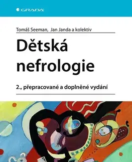 Pediatria Dětská nefrologie, 2., přepracované a doplněné vydání - Tomáš Seeman,Jan Janda,Kolektív autorov