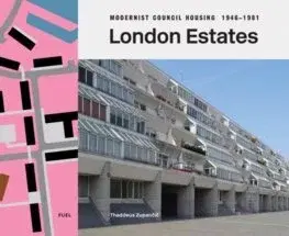 Architektúra London Estates: Modernist Council Housing 1946-1981 - Thaddeus Zupancic