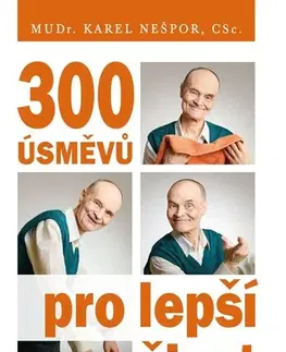 Psychológia, etika 300 úsměvů pro lepší život - MUDr. Karel Nešpor, CSc.