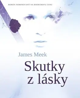 Slovenská beletria Skutky z lásky - James Meek,Aňa Ostrihoňová