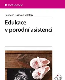 Gynekológia a pôrodníctvo Edukace v porodní asistenci - Bohdana Dušová,Kolektív autorov