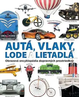 Encyklopédie pre deti a mládež - ostatné Autá, vlaky, lode a lietadlá - Clive Gifford,Pavol Štefanka