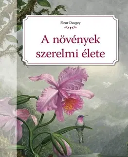 Záhrada - Ostatné A növények szerelmi élete - Fleur Daugey