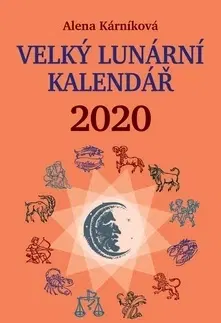Astrológia, horoskopy, snáre Velký lunární kalendář 2020 - Horoskopy pro každý den - Alena Karníková