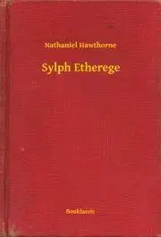Svetová beletria Sylph Etherege - Nathaniel Hawthorne