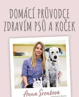 Zvieratá, chovateľstvo - ostatné Domácí průvodce zdravím psů a koček - Anna Šrenková