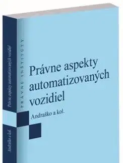 Právo - ostatné Právne aspekty automatizovaných vozidiel - Jozef Andraško
