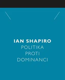 Sociológia, etnológia Politika proti dominanci - Shapiro Ian